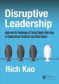 Disruptive Leadership: Apple and the Technology of Caring Deeply--Nine Keys to Organizational Excellence and Global Impact